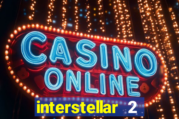 interstellar 2 operation terra 2040